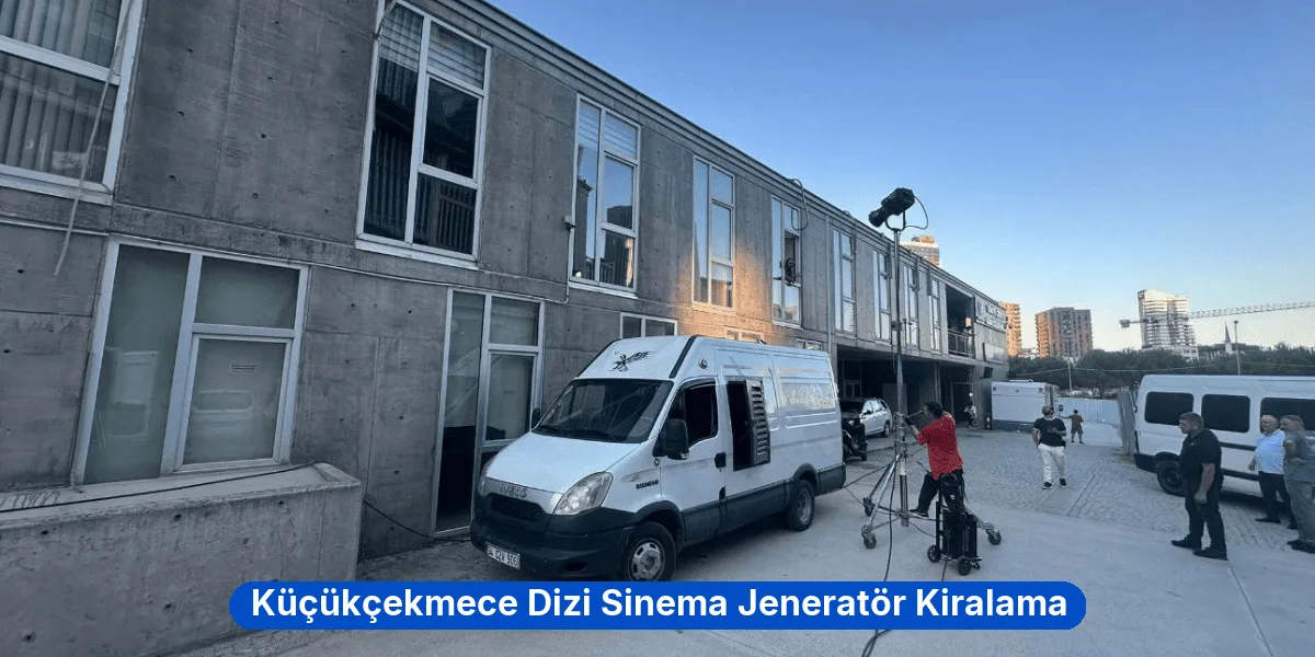 Küçükçekmece Dizi Sinema Jeneratör Kiralama