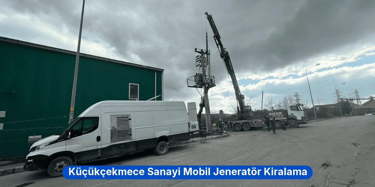 Küçükçekmece Sanayi Mobil Jeneratör Kiralama